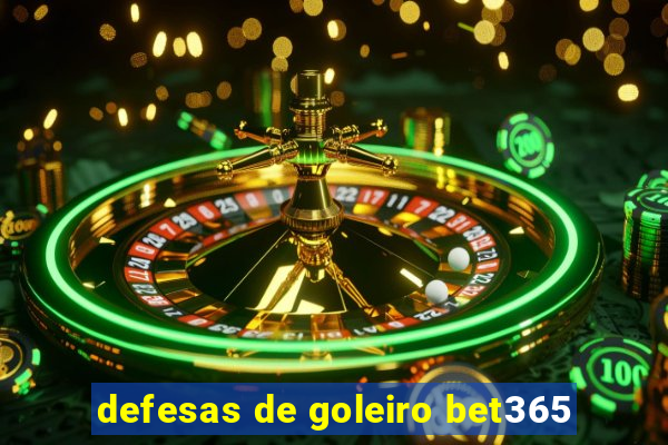 defesas de goleiro bet365